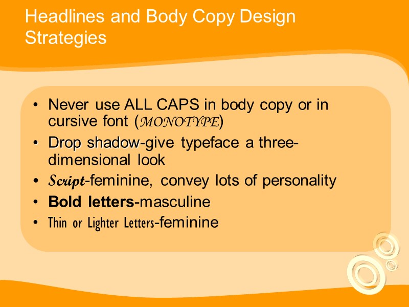 Headlines and Body Copy Design Strategies Never use ALL CAPS in body copy or